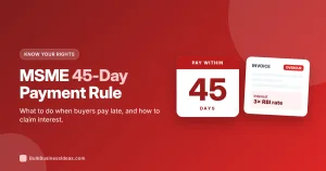 MSME 45-Day Payment Rule: What to Do When Buyers Pay Late (2026)